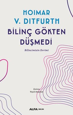 Bilinç Gökten Düşmedi | Alfa Yayınları