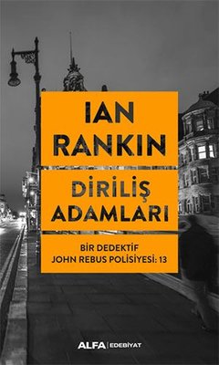Diriliş Adamları: Bir Dedektif John Rebus Polisiyesi-13 | Alfa Yayınları