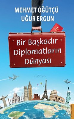 Bir Başkadır Diplomatların Dünyası | Destek Yayınları