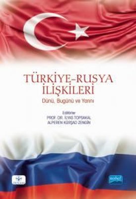 Türkiye-Rusya İlişkileri: Dünü-Bugünü ve Yarını | Nobel Akademi Yayıncılık