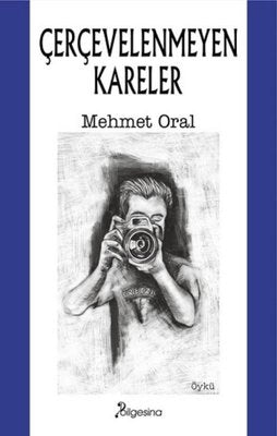 Çerçevelenmeyen Kareler | Bilgesina Yayınları