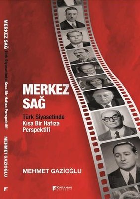Merkez Sağ - Türk Siyasetinde Kısa Bir Hafıza Perspektifi | Karahan Kitabevi