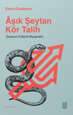 Aşık Şeytan Kör Talih - Şeytanın Kültürel Biyografisi | Ketebe Yayınları