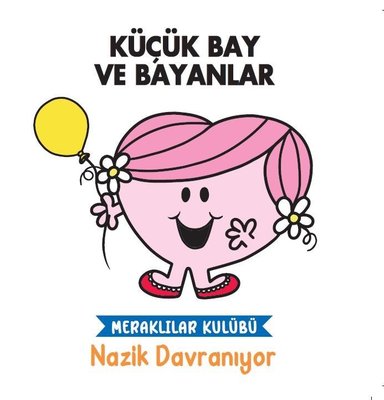 Küçük Bay ve Bayanlar - Nazik Davranıyor - Meraklılar Kulübü | Doğan ve Egmont Yayıncılık