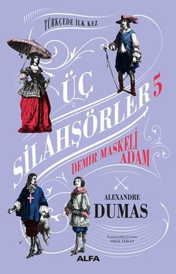 Üç Silahşörler 5 - Demir Maskeli Adam | Alfa Yayınları