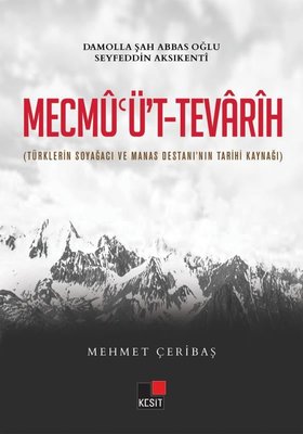 Mecmu'üt-Tevarih - Türklerin Soyağacı ve Manas Destanı'nın Tarihi Kaynağı | Kesit Yayınları