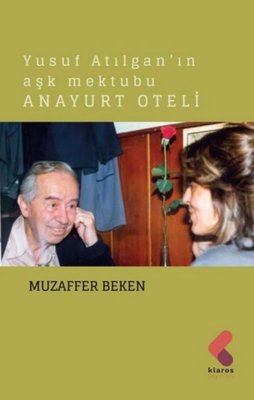 Anayurt Oteli - Yusuf Atılgan'ın Aşk Mektubu | Klaros Yayınları