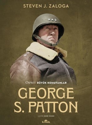 George S. Patton - Osprey Büyük Komutanlar | Kronik Kitap