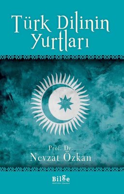 Türk Dilinin Yurtları | Bilge Kültür Sanat