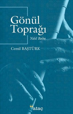 Gönül Toprağı - Nail Baba | Ataç Yayınları