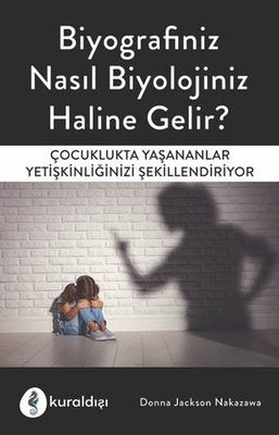 Biyografiniz Nasıl Biyolojiniz Haline Gelir? | Kuraldışı Yayınları