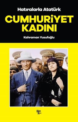 Hatıralarla Atatürk - Cumhuriyet Kadını | Halk Kitabevi