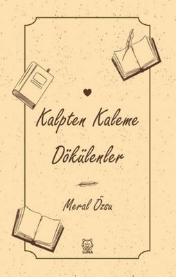 Kalpten Kaleme Dökülenler | Luna Yayınları