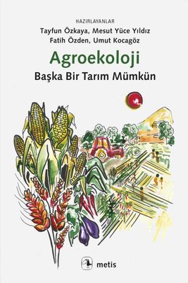 Agroekoloji - Başka Bir Tarım Mümkün | Metis Yayınları