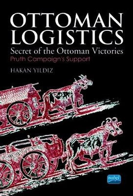 Ottoman Logistics - Secret of the Ottoman Victories | Nobel Akademik Yayıncılık