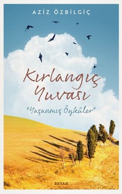 Kırlangıç Yuvası - Yaşanmış Öyküler | Beyan Yayınları