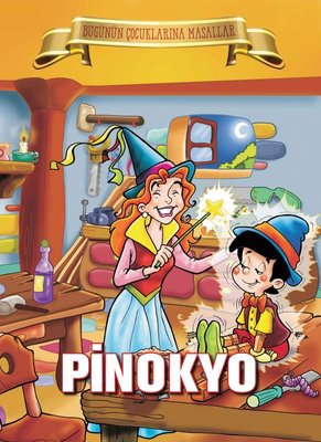 Pinokyo - Bugünün Çocuklarına Masallar | Parıltı Yayınları