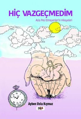 Hiç Vazgeçmedim | Tilki Yayınları