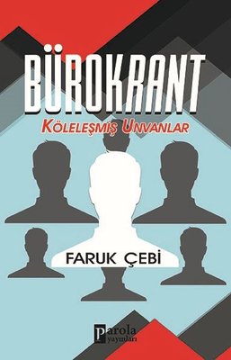Bürokrant - Köleleşmiş Unvanlar | Parola Yayınları