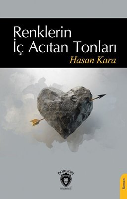 Renklerin İç Acıtan Tonları | Dorlion Yayınevi