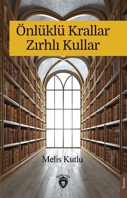 Önlüklü Krallar Zırhlı Kullar | Dorlion Yayınevi