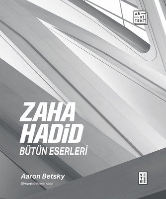 Zaha Hadid: Bütün Eserleri | Ketebe Yayınları