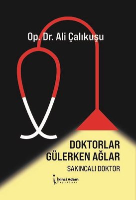 Doktorlar Gülerken Ağlar - Sakıncalı Doktor | İkinci Adam Yayınları