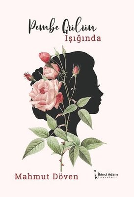 Pembe Gülün Işığında | İkinci Adam Yayınları