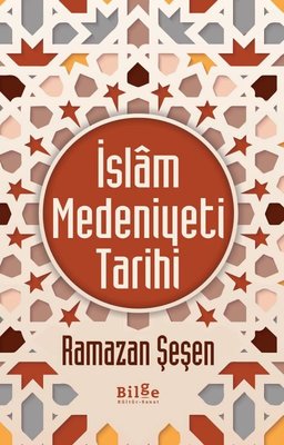 İslam Medeniyeti Tarihi | Bilge Kültür Sanat