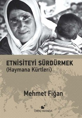 Etnisiteyi Sürdürmek - Haymana Kürtleri | Öteki Yayınevi