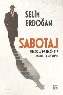 Sabotaj: Anadolu'da Hazin Bir Komplo Öyküsü | İthaki Yayınları
