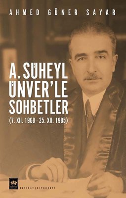 A. Süheyl Ünver'le Sohbetler | Ötüken Yayınları