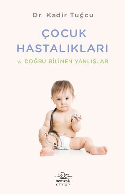 Çocuk Hastalıkları ve Doğru Bilinen Yanlışlar | Nemesis Kitap