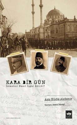 Kara Bir Gün - İstanbul Nasıl İşgal Edildi? | Ötüken Neşriyat