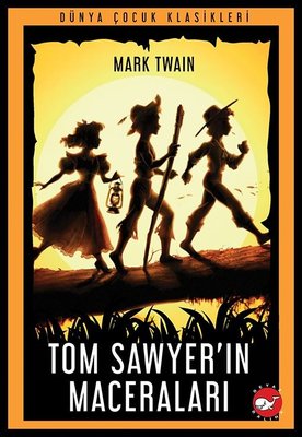 Tom Sawyerın Maceraları - Dünya Çocuk Klasikleri | Beyaz Balina Yayınları