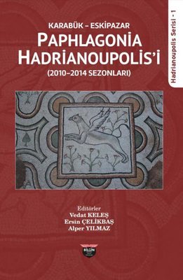 Karabük Eskipazar: Paphlagonia Hadrianoupolis'i - Hadrianoupolis Serisi 1 | Bilgin Kültür Sanat