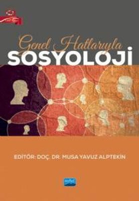 Genel Hatlarıyla Sosyoloji | Nobel Akademik Yayıncılık