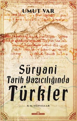 Süryani Tarih Yazıcılığında Türkler | Timaş Yayınları