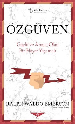 Özgüven - Güçlü ve Amacı Olan Bir Hayat Yaşama | Sola Unitas