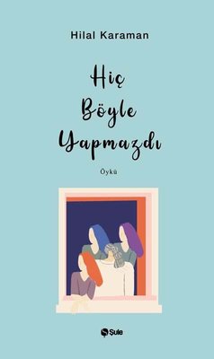 Hiç Böyle Yapmazdı | Şule Yayınları