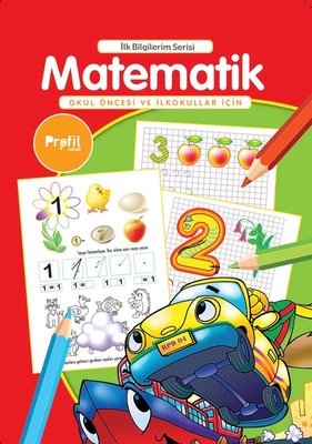 Matematik - Okul Öncesi ve İlkokullar İçin - İlk Bilgilerim Serisi | Profil Çocuk