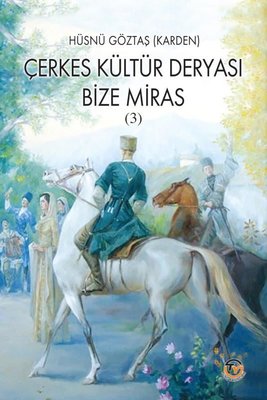 Çerkes Kültür Deryası Bize Miras - 3 | Tunç Yayıncılık