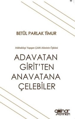 Adavatan Girit'ten Anavatana Çelebiler | Gülnar Yayınları