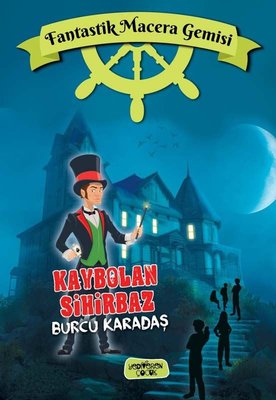 Kaybolan Sihirbaz - Fantastik Macera Gemisi | Yediveren Çocuk