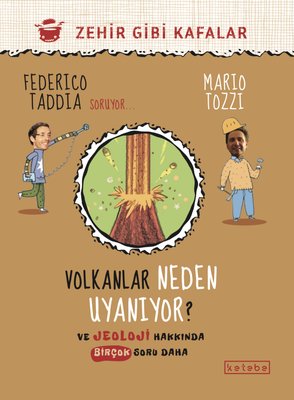 Volkanlar Neden Uyanıyor? ve Jeoloji Hakkında Bir Soru Daha - Zehir Gibi Kafalar | Ketebe Yayınları