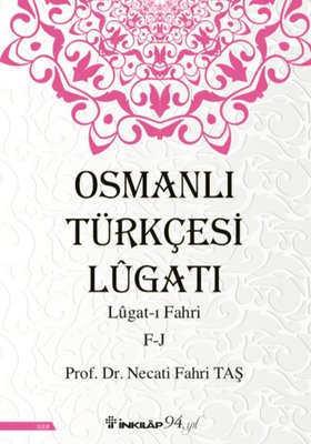 Osmanlı Türkçesi Lügatı: Lügatı Fahri F-J | İnkılap Yayınları