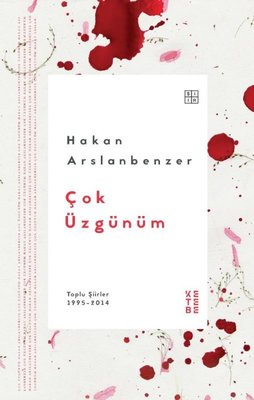 Çok Üzgünüm-Toplu Şiirler 1995-2014 | Ketebe Yayınları