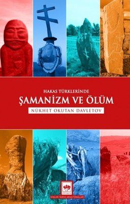 Hakas Türklerinde Şamanizm ve Ölüm | Ötüken Neşriyat Yayınları