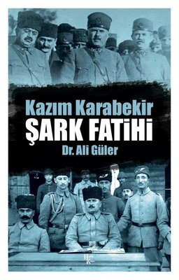 Kazım Karabekir: Şark Fatihi | Halk Kitabevi