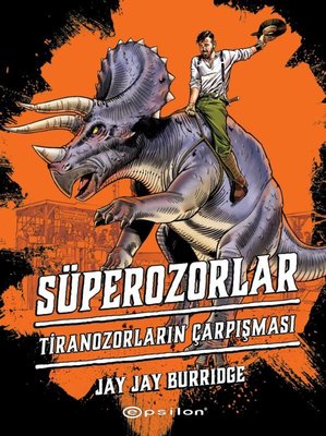 Süperozorlar 3 - Tiranozorların Çarpışması | Epsilon Yayınevi